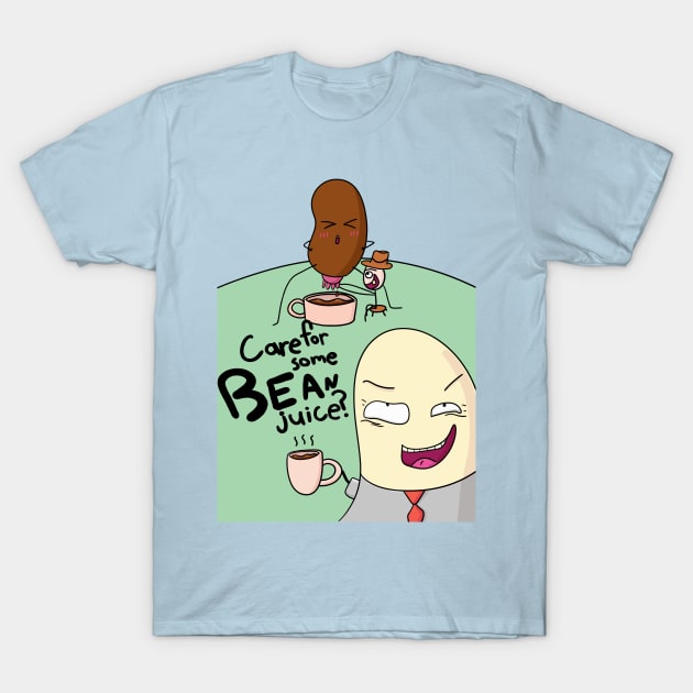 Care for Some Bean Juice???? T-Shirt by Emotional Bean